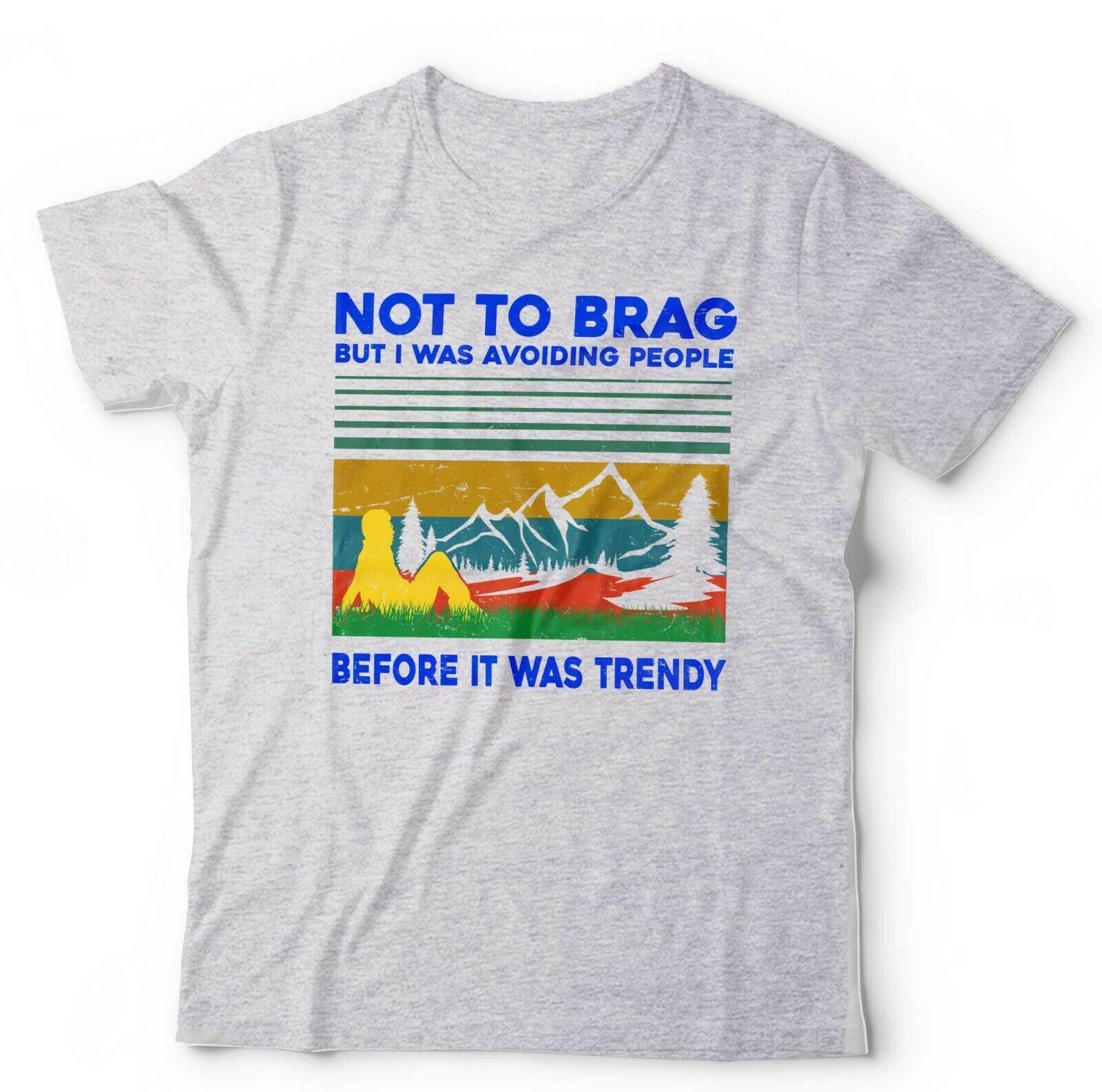 Not To Brag But I Was Avoiding People Before It Was Trendy Tshirt Unisex