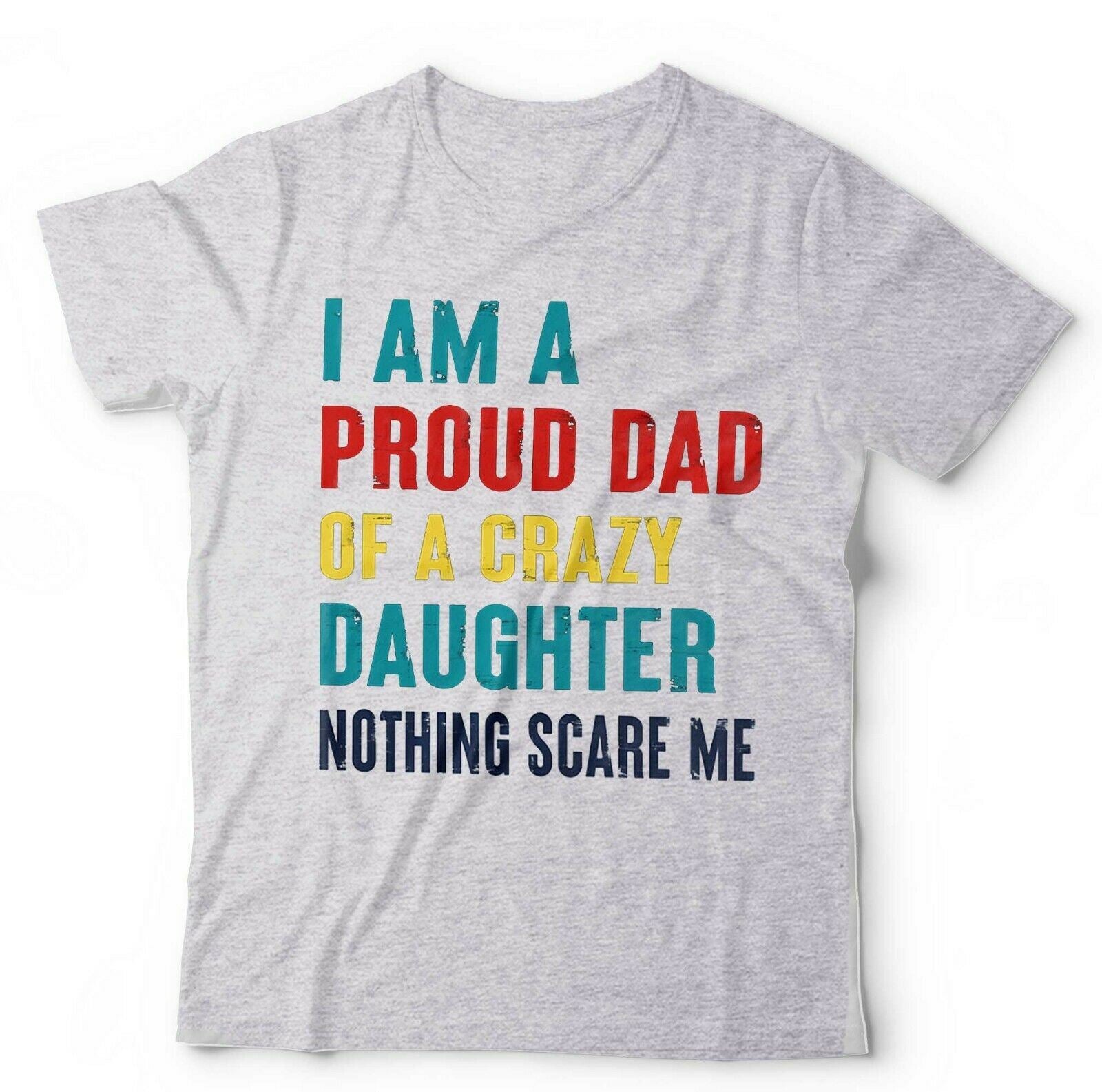 I'm A Proud Dad Of A Crazy Daughter Tshirt Unisex