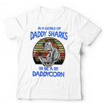 In A World Of Daddy Sharks Be A Daddycorn Tshirt Unisex