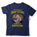 In A World Of Daddy Sharks Be A Daddycorn Tshirt Unisex