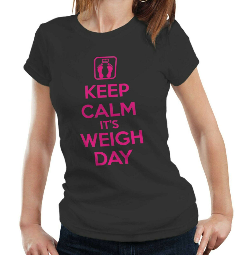 Keep Calm It's Weigh Day Tshirt Fitted Ladies