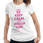 Keep Calm It's Weigh Day Tshirt Fitted Ladies