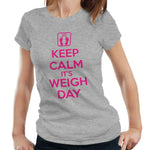 Keep Calm It's Weigh Day Tshirt Fitted Ladies