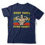 Dost Thou Even Hoist Tshirt Unisex