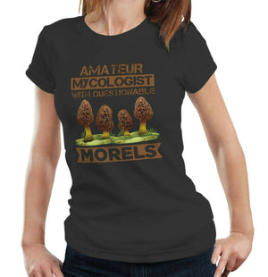 Amateur Mycologist With Questionable Morels Tshirt Fitted Ladies