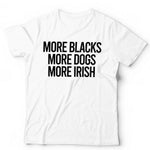 More Blacks, More Dogs, More Irish Tshirt Unisex & Kids