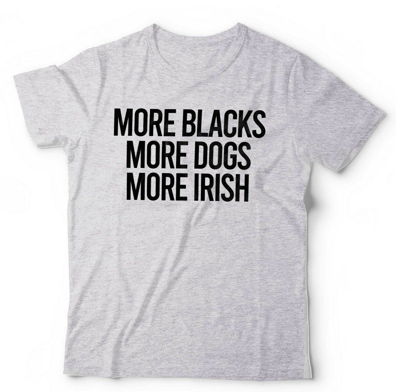 More Blacks, More Dogs, More Irish Tshirt Unisex & Kids