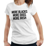 More Blacks, More Dogs, More Irish Tshirt Fitted Ladies