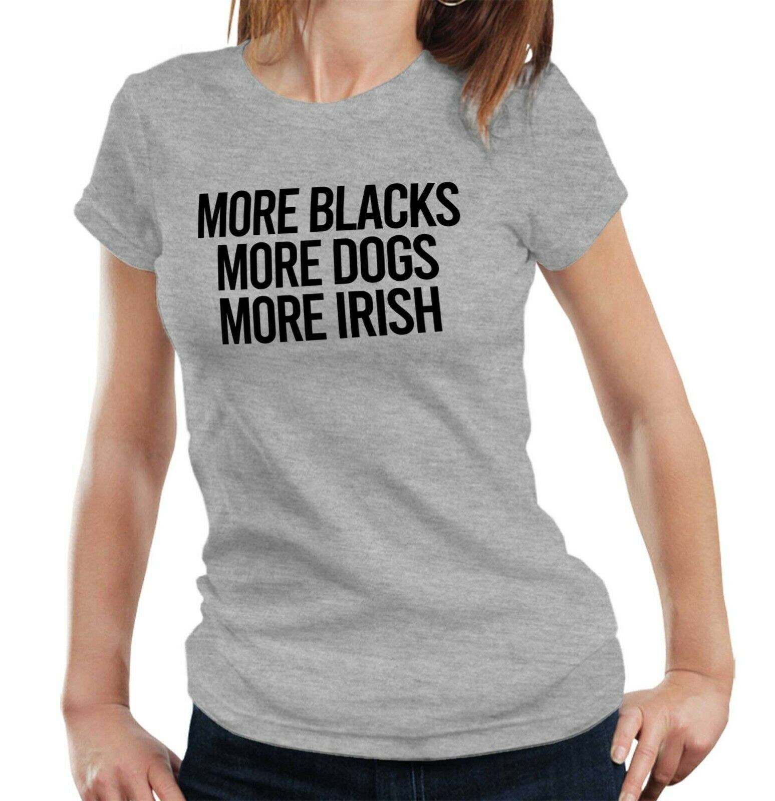 More Blacks, More Dogs, More Irish Tshirt Fitted Ladies