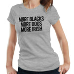 More Blacks, More Dogs, More Irish Tshirt Fitted Ladies