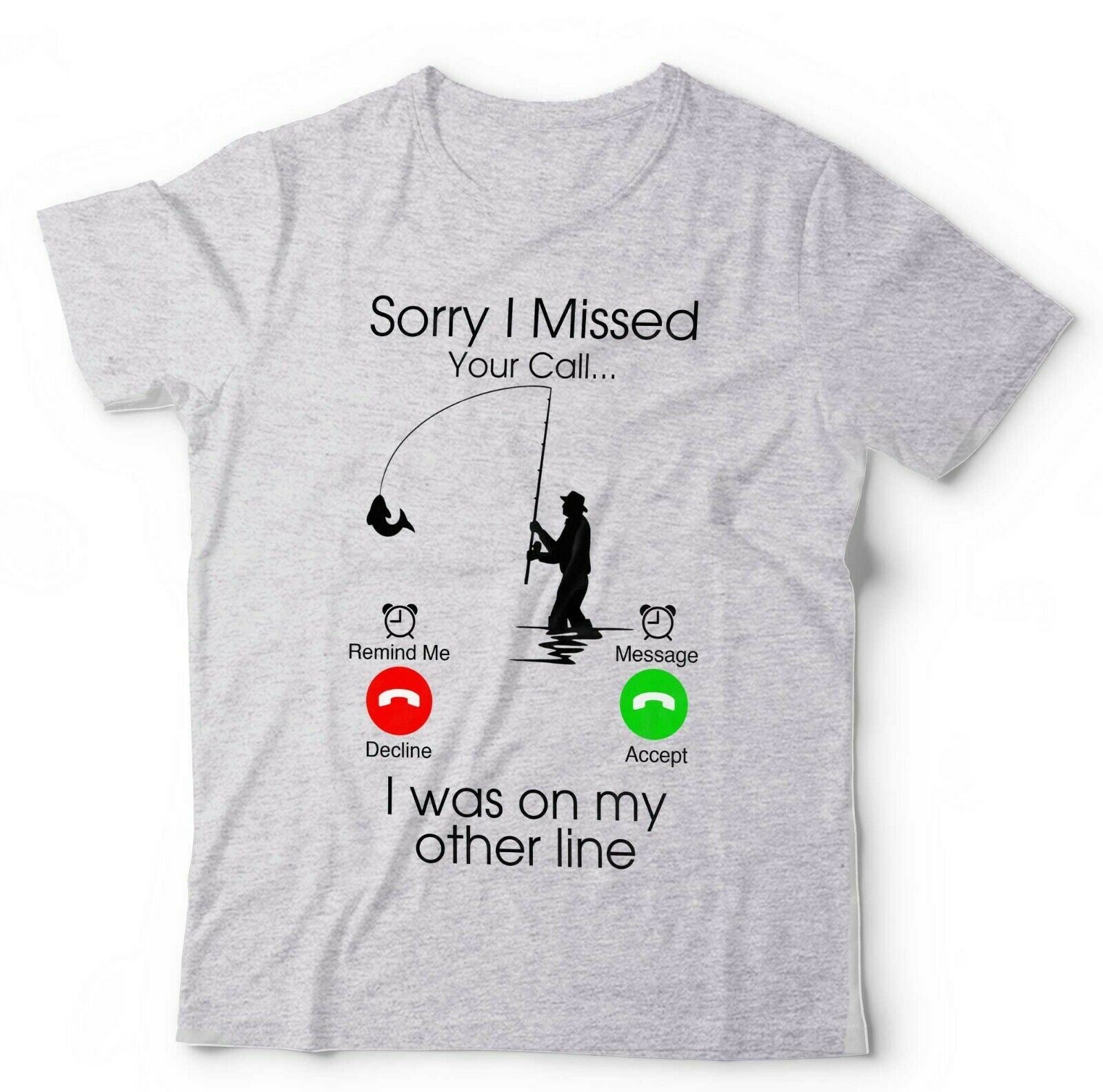 Sorry I Missed Your Call Fishing Tshirt Unisex