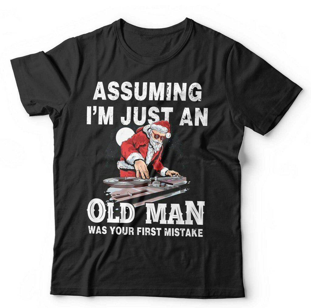 Assuming I'm Just An Old Man Santa Tshirt Unisex