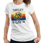 Turtley Gay Tshirt Fitted Ladies