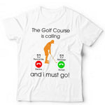 The Golf Course IS Calling Tshirt Unisex