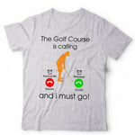 The Golf Course IS Calling Tshirt Unisex