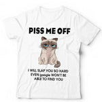 Piss Me Off I Will Slap You So Hard Tshirt Unisex