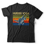 Murder Yoga Tshirt Unisex