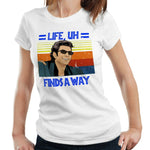 Life, Uh Finds A Way Tshirt Ladies Fitted