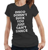 Disco Doesn't Suck You Just Can't Dance Tshirt Fitted Ladies