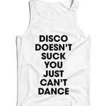 Disco Doesn't Suck You Just Can't Dance Ladies Vest Tank Top
