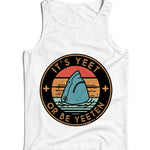 It's Yeet Or Be Yeeten Ladies Vest Tank Top