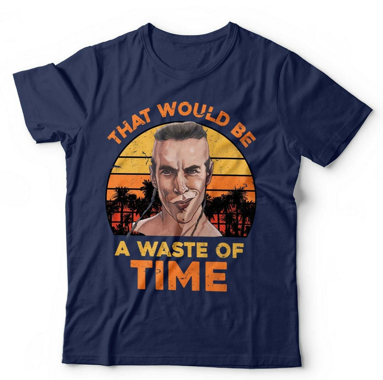 That Would Be A Waste Of Time Tshirt Unisex & Kids