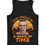 That Would Be A Waste Of Time Ladies Vest Tank Top