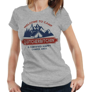 Welcome To Camp Quitcherbitchin Tshirt Fitted Ladies