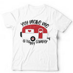 You Make Me A Happy Camper Tshirt  Unisex & Kids