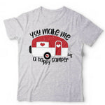 You Make Me A Happy Camper Tshirt  Unisex & Kids