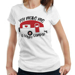 You Make Me A Happy Camper Tshirt Fitted Ladies