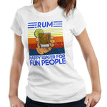 Rum Happy Water For Fun People Tshirt Fitted Ladies