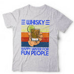 Whisky Happy Water For Fun People Tshirt Unisex