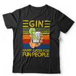 Gin Happy Water For Fun People Tshirt Unisex