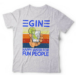 Gin Happy Water For Fun People Tshirt Unisex