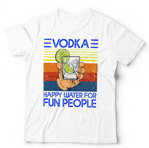 Vodka Happy Water For Fun People Tshirt Unisex