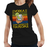 Vodka Happy Water For Fun People Tshirt Fitted Ladies