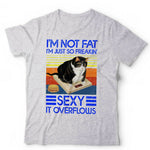 I'm Not Fat I'm Just So Freakin' Sexy Tshirt Unisex & Kids