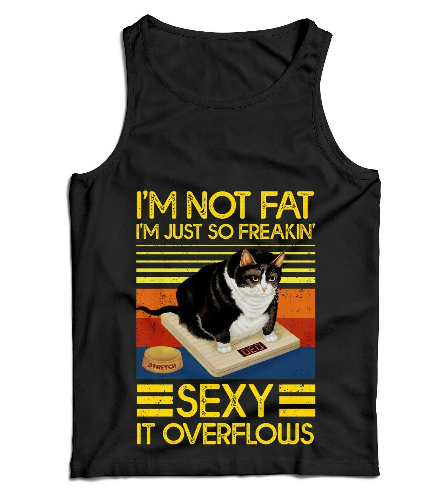 I'm Not Fat I'm Just So Freakin' Sexy Ladies Vest Tank Top