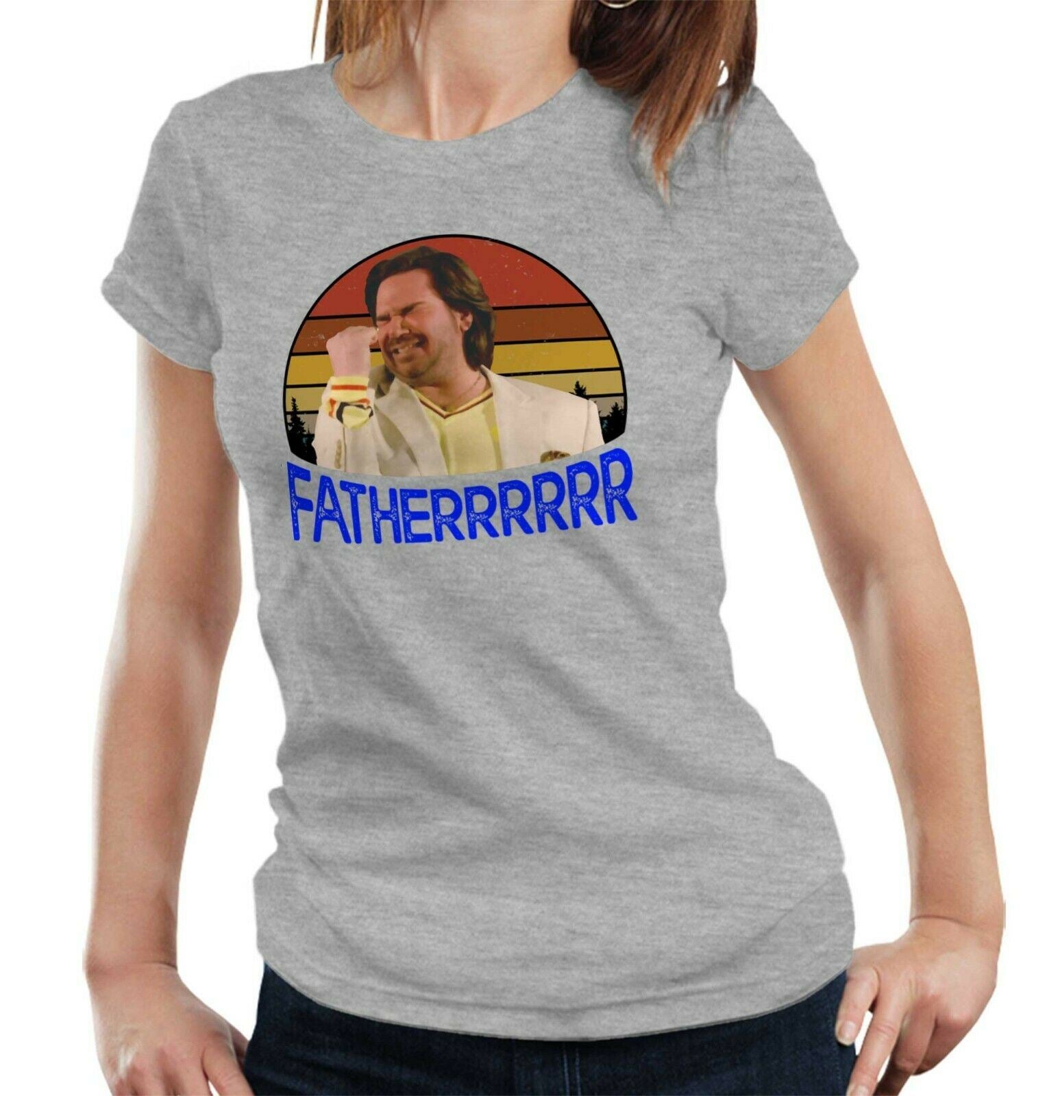 Fatherrr Fatherrrrrr Tshirt Fitted Ladies