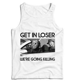 Get In Loser We're Going Killing Ladies Vest Tank Top