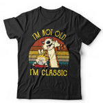 I'm Not Old I'm Classic Tshirt Unisex & Kids