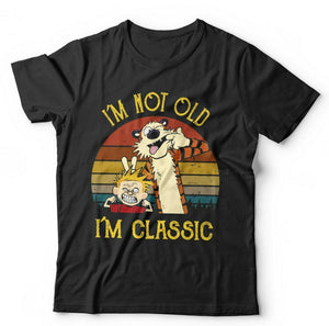 I'm Not Old I'm Classic Tshirt Unisex & Kids