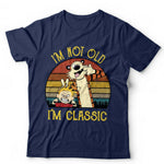 I'm Not Old I'm Classic Tshirt Unisex & Kids