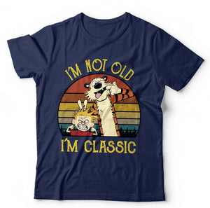 I'm Not Old I'm Classic Tshirt Unisex & Kids