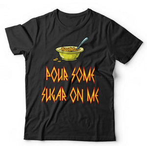 Pour Some Sugar On Me Tshirt Unisex & Kids