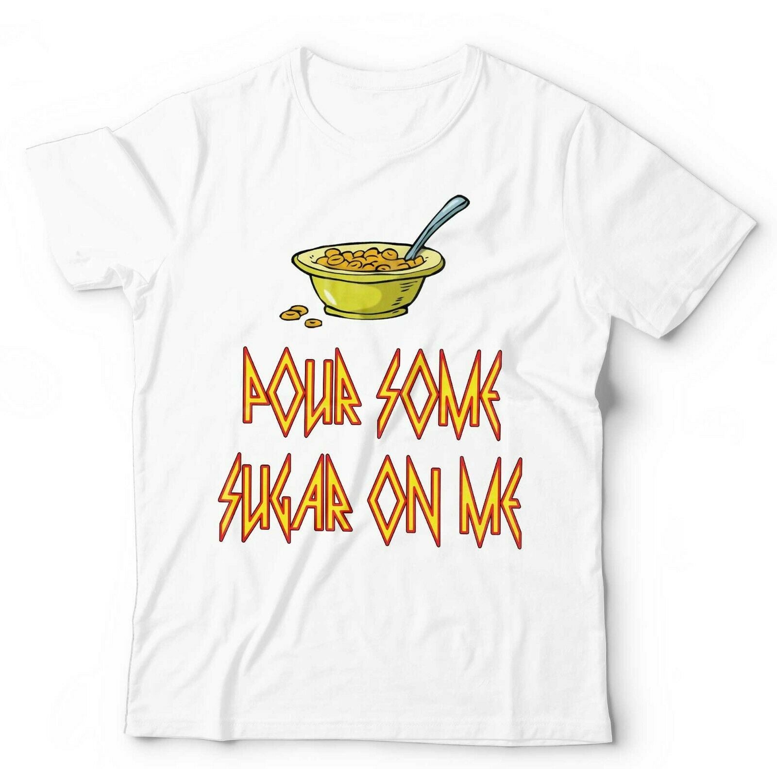 Pour Some Sugar On Me Tshirt Unisex & Kids