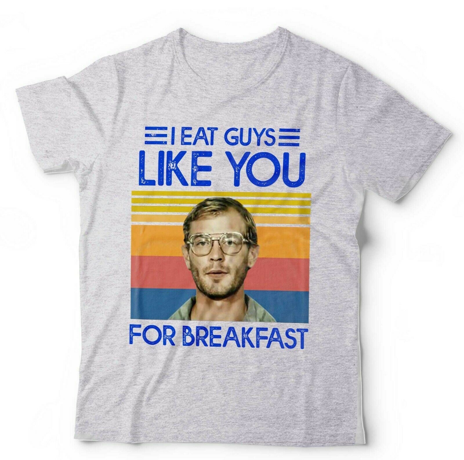 I Eat Guys Like You For Breakfast Tshirt Unisex