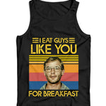 I Eat Guys Like You For Breakfast Ladies Vest Tank Top