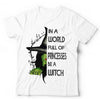 In A World Full Of Princesses Be A Witch Tshirt Unisex & Kids